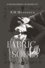 Okładka - The Fabric of Our Souls - K.M. Moronova