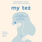 My też. Rozmowy o wychodzeniu z traumy seksualnej