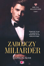 Okładka - Zabójczy miliarder. Brutal Billionaire. Tom 1 - Laurelin Paige