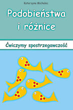 Okładka - Podobieństwa i różnice. Ćwiczymy spostrzegawczość - Katarzyna Michalec