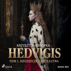 Okładka - Hedvigis. Tom 1. Dziedziczka królestwa (#1) - Krzysztof Konopka