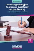 Okładka - Umowa organizacyjno-finansowa z dyrektorem instytucji kultury - wzór umowy, odpowiedzi na pytania - Maciej Karpiński