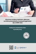 Okładka - Kluczowe zmiany kadrowo-płacowe, na które pracodawcy muszą przygotować się w 2025 roku - Praca zbiorowa