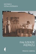 Okładka - Fałszerze pieprzu. Historia rodzinna - Monika Sznajderman