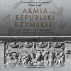 Armia republiki rzymskiej. Od okresu królewskiego do czasów Juliusza Cezara