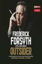 Okładka - Outsider. Autobiografia autora kultowych bestsellerów Dzień szakala, Akta Odessy i Psy wojny - Frederick Forsyth