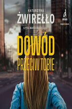 Okładka - Rewers. Tom 1. Dowód przeciw tobie - Katarzyna Żwirełło