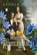 Okładka - Miasteczko Middlemarch Tom 2 - George Eliot