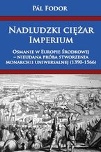 Okładka - Nadludzki ciężar Imperium - Pál Fodor