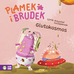 Plamek i Brudek. Plamek i Brudek. Glutokosmos