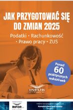 Okładka - Jak przygotować się do zmian 2025. Podatki, rachunkowość, prawo pracy, ZUS - praca zbiorowa