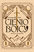 Okładka - Cieniobójcy (#3). Cieniobójcy. Księga III. Świt - Mateusz Żuchowski