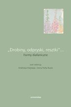 Okładka - "Drobiny, odpryski, resztki"... Formy diafaniczne - praca zbiorowa