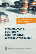 Okładka - Opodatkowanie dochodów osób fizycznych w wybranych krajach - Aleksandra Łakomiak, Izabela Łakomiak