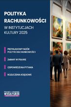 Okładka - Polityka rachunkowości w instytucjach kultury 2025 - Praca zbiorowa