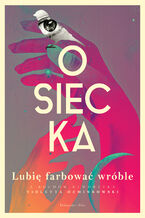 Okładka - Lubię farbować wróble - Agnieszka Osiecka, Violetta Ozminkowski