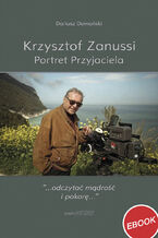 Krzysztof Zanussi. Portret Przyjaciela