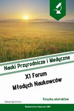 Okładka - Książka abstraktów. XI Forum Młodych Naukowców. Nauki Przyrodnicze i Medyczne - Paulina Gil-Kulik