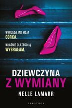 Okładka - DZIEWCZYNA Z WYMIANY - Nelle Lamarr