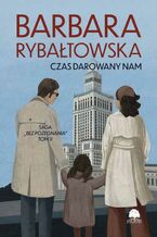 Okładka - Saga BEZ POŻEGNANIA. Tom 5. Czas darowany nam - Barbara Rybałtowska