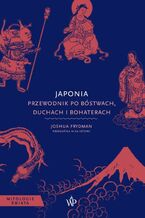 Okładka - Japonia. Przewodnik po bóstwach, duchach i bohaterach - Joshua Frydman