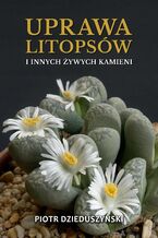 Uprawa litopsów i innych żywych kamieni