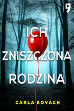 Okładka - Ich zniszczona rodzina. Detektyw Gina Harte. Tom 8 - Carla Kovach