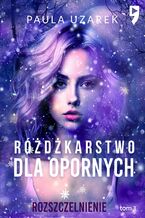 Okładka - Różdżkarstwo dla opornych. Rozszczelnienie. Tom 3 - Paula Uzarek