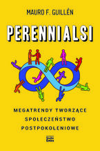 Okładka - Perennialsi. Megatrendy tworzące społeczeństwo postpokoleniowe - Mauro F. Guillén