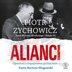 Okładka - Alianci. Opowieści niepoprawne politycznie cz.V - Piotr Zychowicz