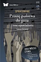 Okładka - Opracowanie lektury "Proszę państwa do gazu i inne opowiadania" Tadeusza Borowskiego - Anna Willman