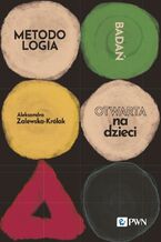 Okładka - Metodologia badań otwarta na dzieci - Aleksandra Zalewska-Królak