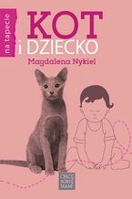 Okładka - Kot i dziecko - Magdalena Nykiel