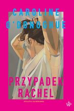 Okładka - Przypadek Rachel - Caroline O'donoghue