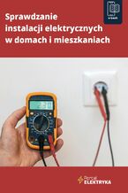 Okładka - Sprawdzanie instalacji elektrycznych w domach i mieszkaniach - Praca zbiorowa