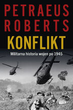 Okładka - Konflikt. Militarna historia wojen po 1945 - David Petraeus, Andrew Roberts