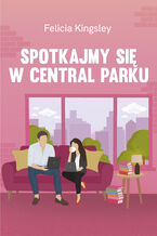 Okładka - Spotkajmy się w Central Parku - Felicia Kingsley