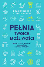 Pełnia twoich możliwości. Jak dać z siebie wszystko, osiągnąć cel i uniknąć wypalenia