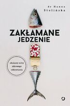 Zakłamane jedzenie. Obalamy mity zdrowego odżywiania