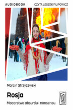 Okładka - Rosja. Mocarstwo absurdu i nonsensu - Marcin Strzyżewski
