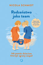 Rodzeństwo jako team. Jak pomóc dzieciom tworzyć zgrany zespół