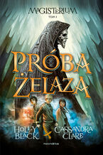 Okładka - Próba żelaza - Cassandra Clare, Holly Black