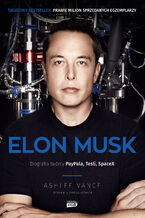 Elon Musk. Biografia twórcy PayPala, Tesli, SpaceX