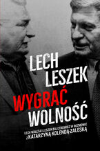 Okładka - Lech, Leszek. Wygrać wolność - Leszek Balcerowicz, Lech Wałęsa, Katarzyna Kolenda-Zaleska