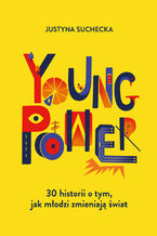 Young power! 30 historii o tym, jak młodzi zmieniają świat