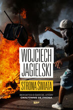 Okładka - Strona świata. Reporter o świecie, który gwałtownie się zmienia - Wojciech Jagielski