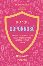 Była sobie odporność. Jak skutecznie wzmocnić pracę układu odpornościowego i wreszcie przestać chorować