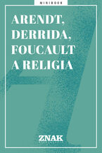 Okładka - Arendt, Derrida i Foucault a religia - 