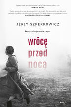 Wrócę przed nocą. Reportaż o przemilczanym