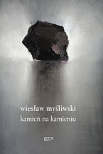 Okładka - Kamień na kamieniu - Wiesław Myśliwski